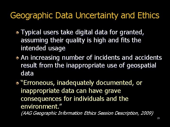 Geographic Data Uncertainty and Ethics Typical users take digital data for granted, assuming their
