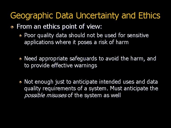 Geographic Data Uncertainty and Ethics From an ethics point of view: Poor quality data