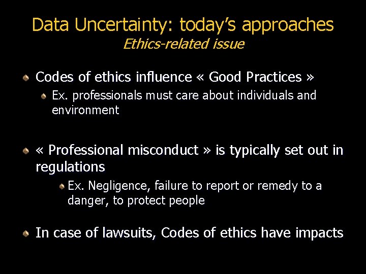 Data Uncertainty: today’s approaches Ethics-related issue Codes of ethics influence « Good Practices »