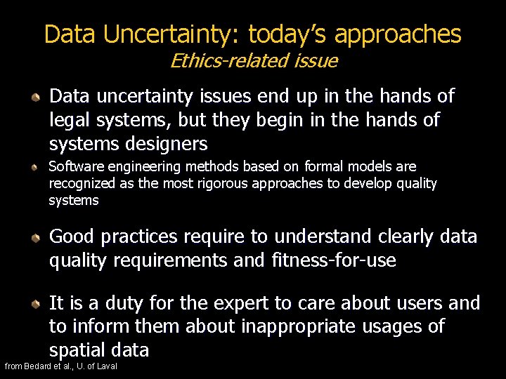 Data Uncertainty: today’s approaches Ethics-related issue Data uncertainty issues end up in the hands