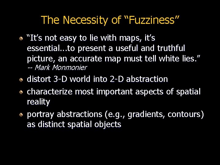 The Necessity of “Fuzziness” “It’s not easy to lie with maps, it’s essential. .
