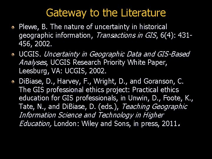 Gateway to the Literature Plewe, B. The nature of uncertainty in historical geographic information,
