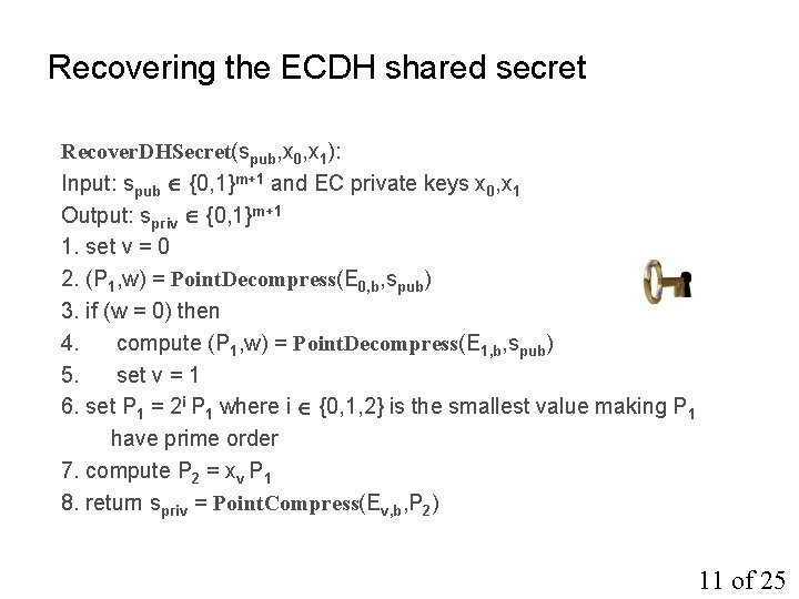 Recovering the ECDH shared secret Recover. DHSecret(spub, x 0, x 1): Input: spub {0,