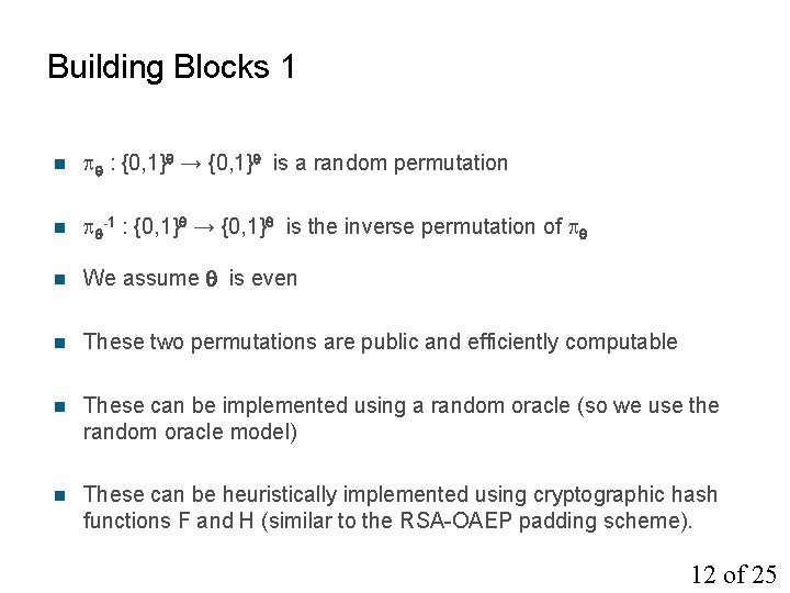 Building Blocks 1 n : {0, 1} → {0, 1} is a random permutation