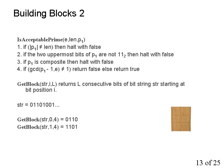 Building Blocks 2 Is. Acceptable. Prime(e, len, p 1) 1. if (|p 1| ≠