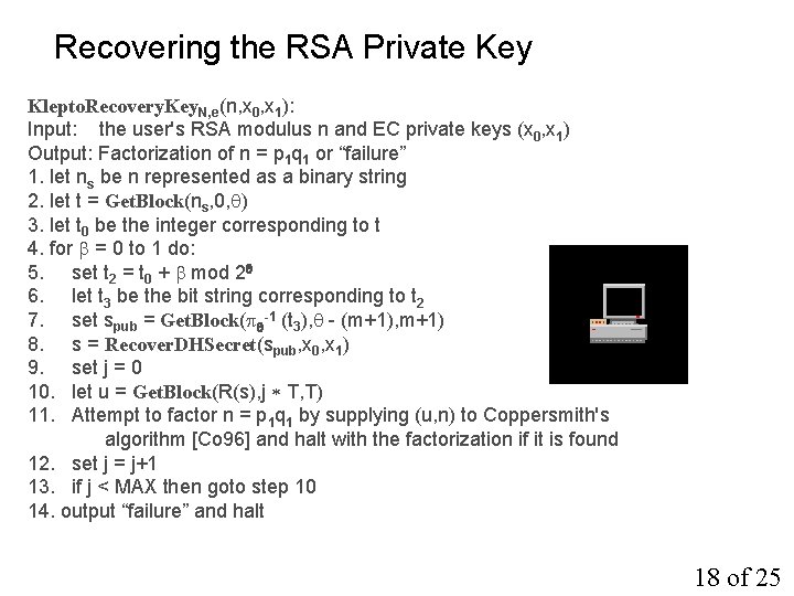 Recovering the RSA Private Key Klepto. Recovery. Key. N, e(n, x 0, x 1):