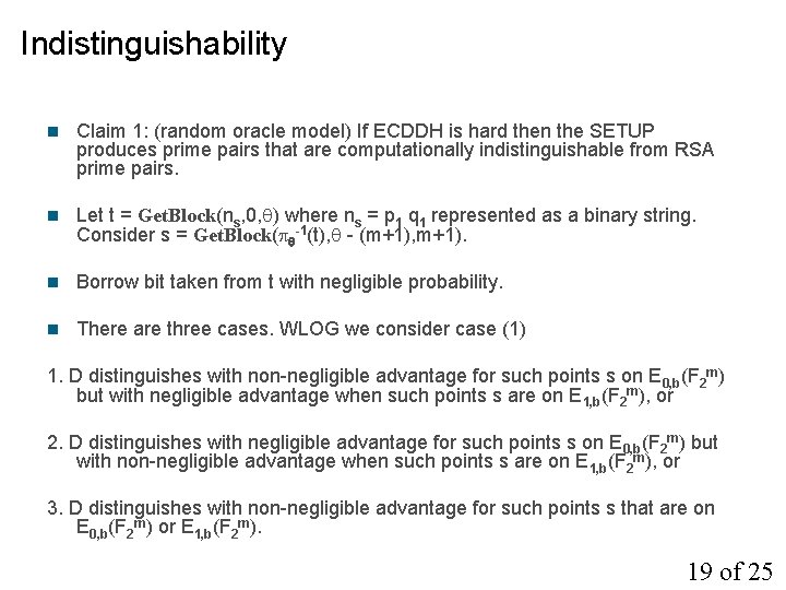 Indistinguishability n Claim 1: (random oracle model) If ECDDH is hard then the SETUP