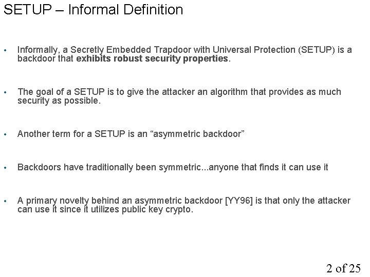 SETUP – Informal Definition • Informally, a Secretly Embedded Trapdoor with Universal Protection (SETUP)