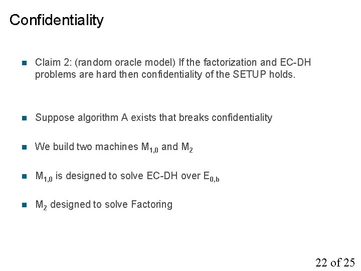 Confidentiality n Claim 2: (random oracle model) If the factorization and EC-DH problems are