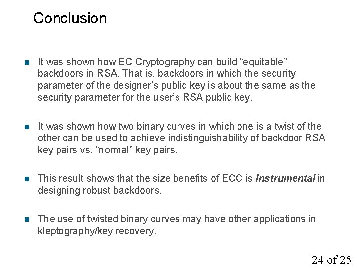 Conclusion n It was shown how EC Cryptography can build “equitable” backdoors in RSA.