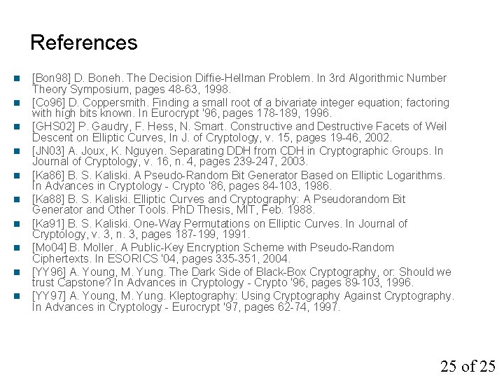 References n n n n n [Bon 98] D. Boneh. The Decision Diffie-Hellman Problem.