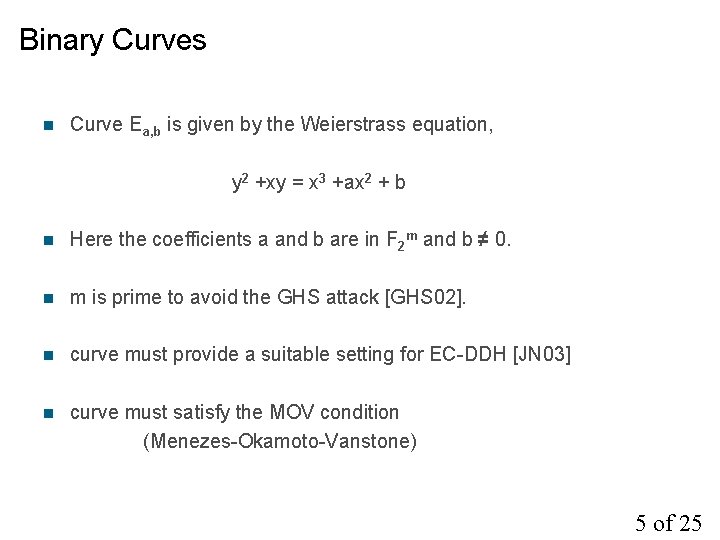 Binary Curves n Curve Ea, b is given by the Weierstrass equation, y 2