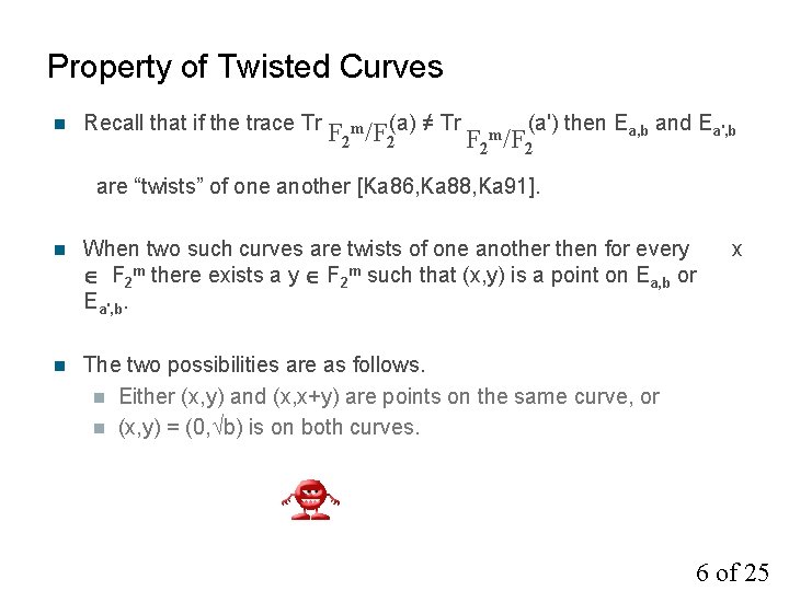 Property of Twisted Curves n Recall that if the trace Tr F m/F (a)