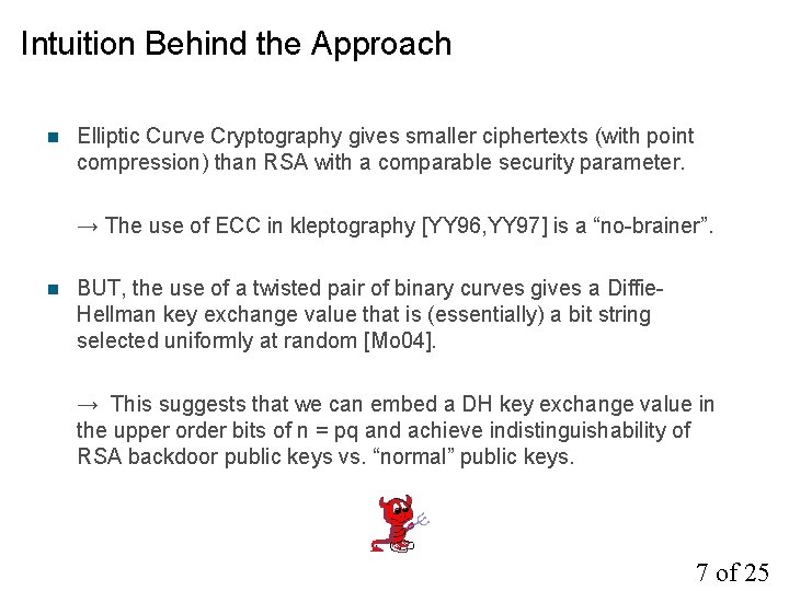 Intuition Behind the Approach n Elliptic Curve Cryptography gives smaller ciphertexts (with point compression)