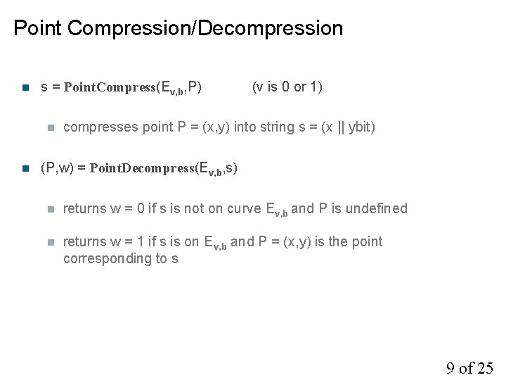 Point Compression/Decompression n s = Point. Compress(Ev, b, P) n n (v is 0