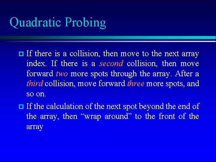 Quadratic Probing If there is a collision, then move to the next array index.