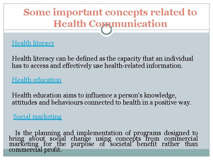 Some important concepts related to Health Communication Health literacy can be defined as the