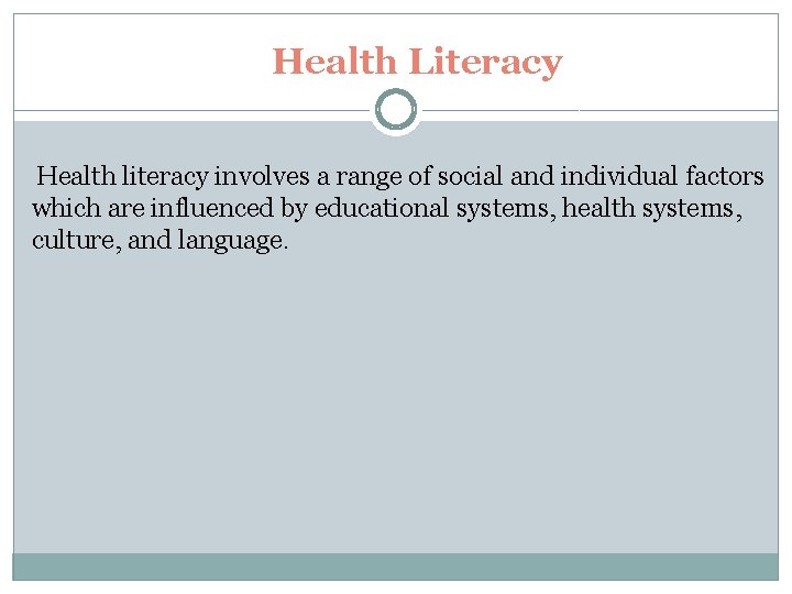 Health Literacy Health literacy involves a range of social and individual factors which are