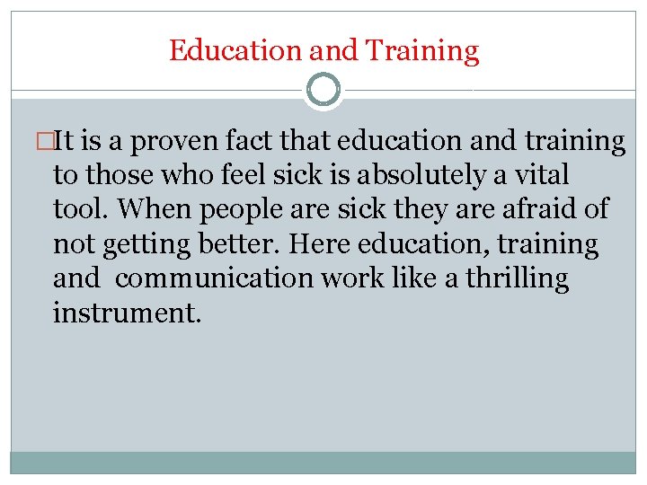 Education and Training �It is a proven fact that education and training to those
