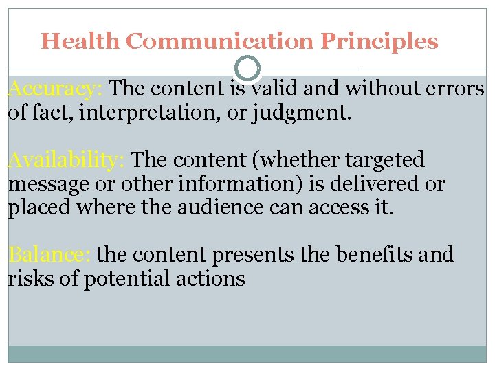 Health Communication Principles Accuracy: The content is valid and without errors of fact, interpretation,