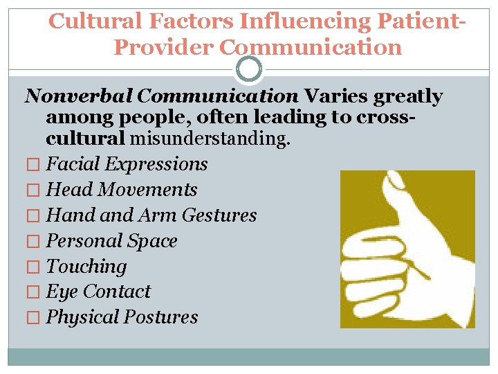 Cultural Factors Influencing Patient. Provider Communication Nonverbal Communication Varies greatly among people, often leading