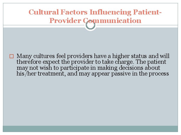 Cultural Factors Influencing Patient. Provider Communication � Many cultures feel providers have a higher