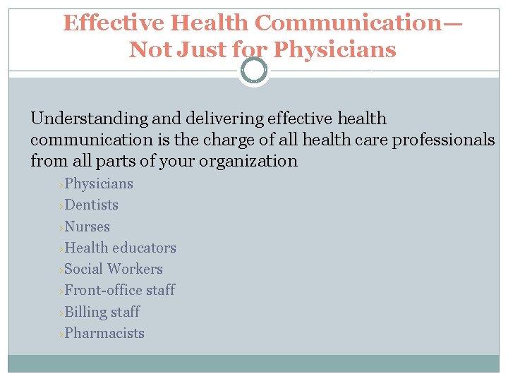 Effective Health Communication— Not Just for Physicians Understanding and delivering effective health communication is