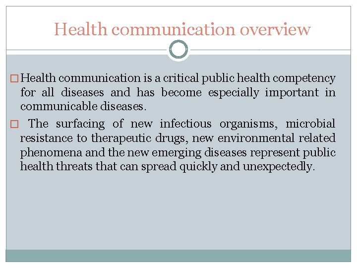 Health communication overview � Health communication is a critical public health competency for all