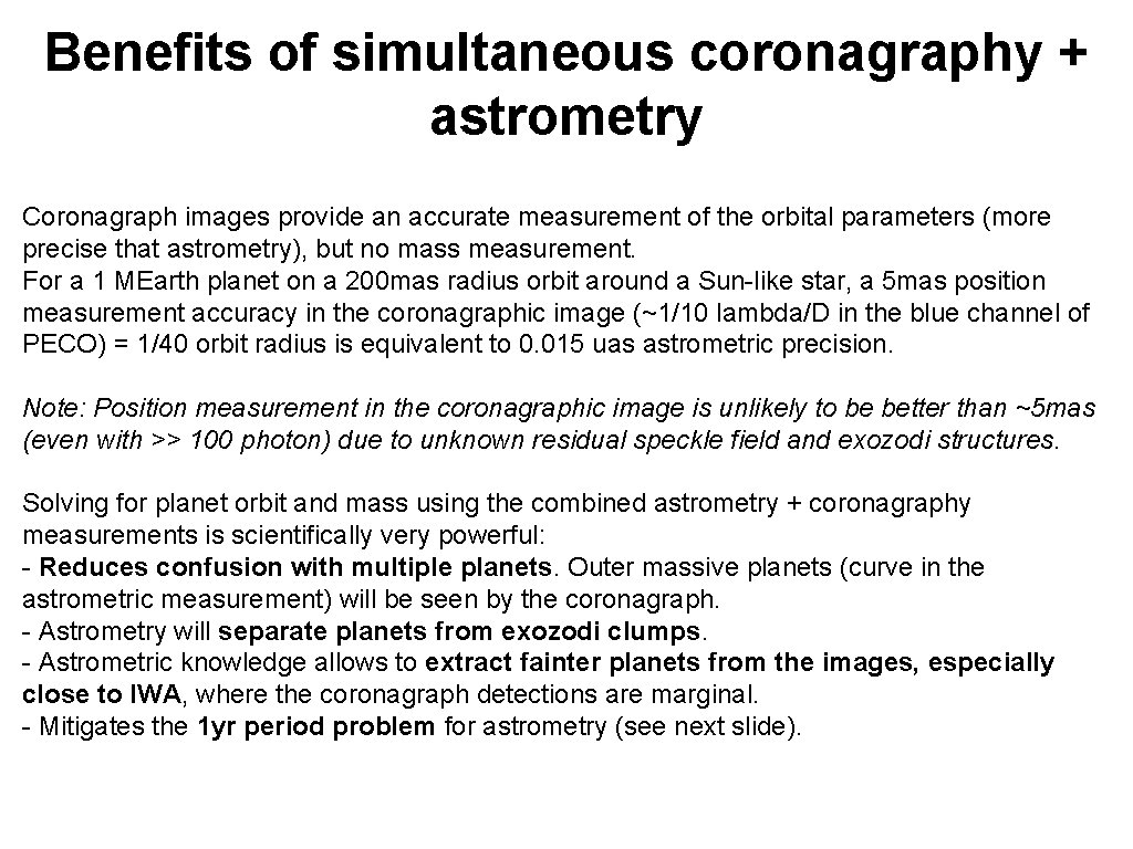 Benefits of simultaneous coronagraphy + astrometry Coronagraph images provide an accurate measurement of the