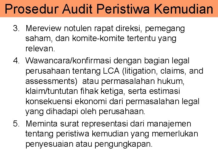 Prosedur Audit Peristiwa Kemudian 3. Mereview notulen rapat direksi, pemegang saham, dan komite-komite tertentu