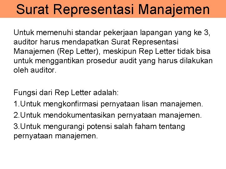 Surat Representasi Manajemen Untuk memenuhi standar pekerjaan lapangan yang ke 3, auditor harus mendapatkan