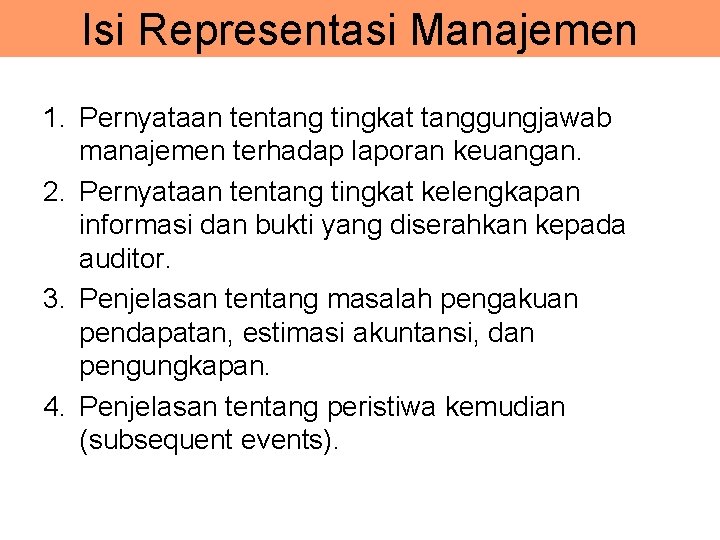 Isi Representasi Manajemen 1. Pernyataan tentang tingkat tanggungjawab manajemen terhadap laporan keuangan. 2. Pernyataan