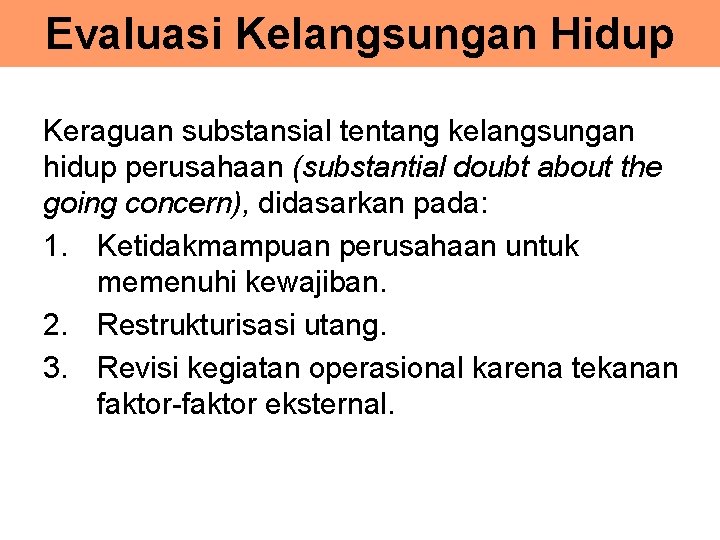 Evaluasi Kelangsungan Hidup Keraguan substansial tentang kelangsungan hidup perusahaan (substantial doubt about the going