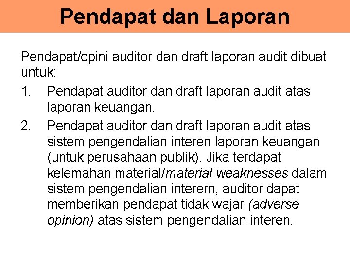 Pendapat dan Laporan Pendapat/opini auditor dan draft laporan audit dibuat untuk: 1. Pendapat auditor