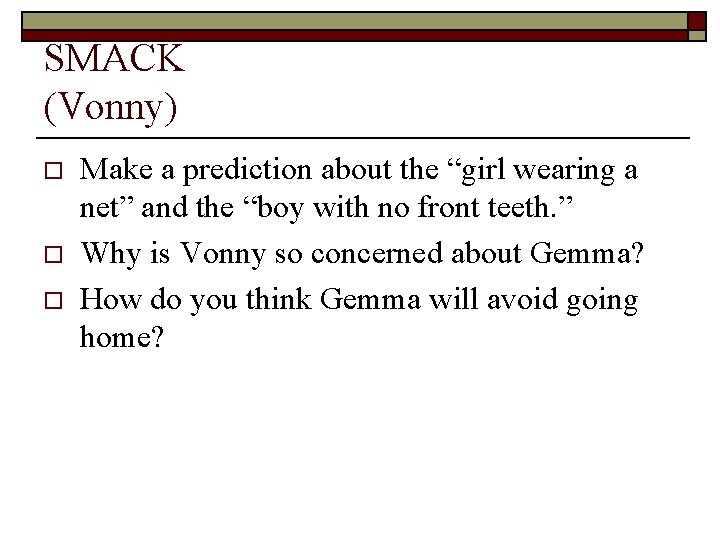 SMACK (Vonny) o o o Make a prediction about the “girl wearing a net”