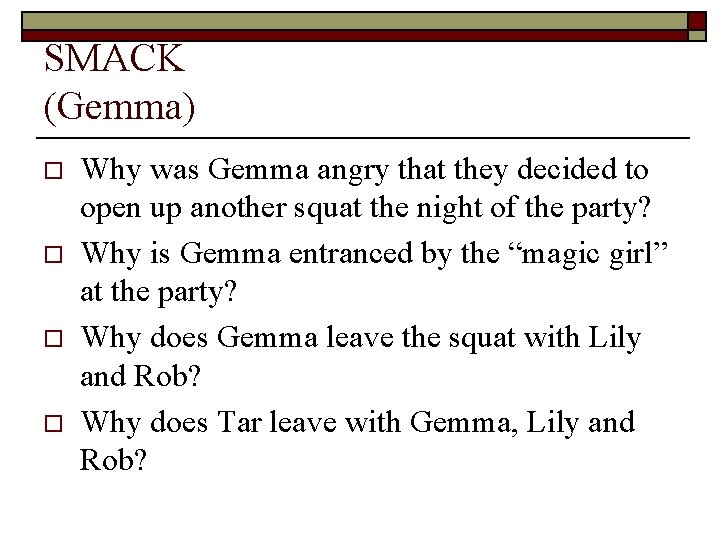 SMACK (Gemma) o o Why was Gemma angry that they decided to open up