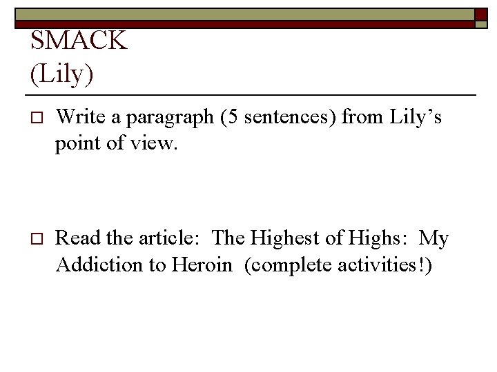 SMACK (Lily) o Write a paragraph (5 sentences) from Lily’s point of view. o