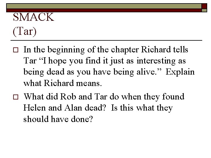 SMACK (Tar) o o In the beginning of the chapter Richard tells Tar “I