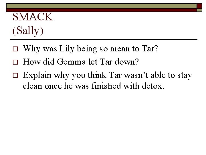 SMACK (Sally) o o o Why was Lily being so mean to Tar? How