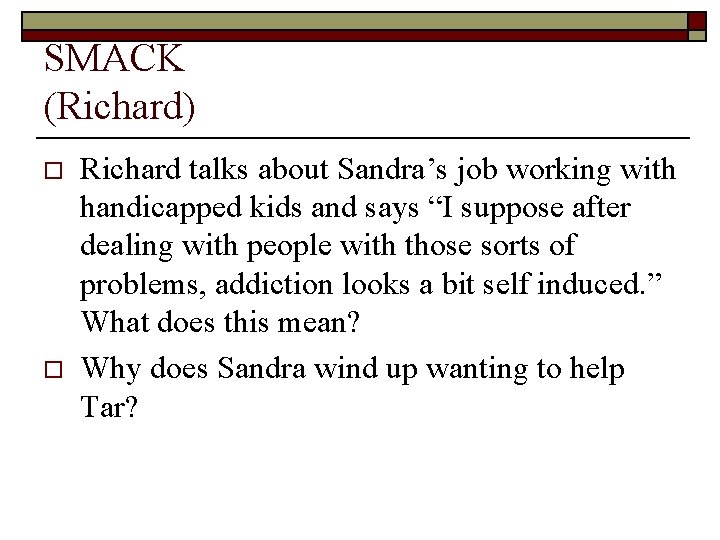 SMACK (Richard) o o Richard talks about Sandra’s job working with handicapped kids and
