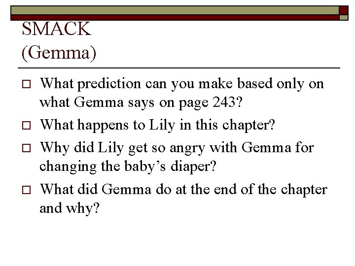 SMACK (Gemma) o o What prediction can you make based only on what Gemma