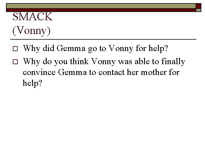 SMACK (Vonny) o o Why did Gemma go to Vonny for help? Why do