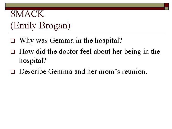 SMACK (Emily Brogan) o o o Why was Gemma in the hospital? How did