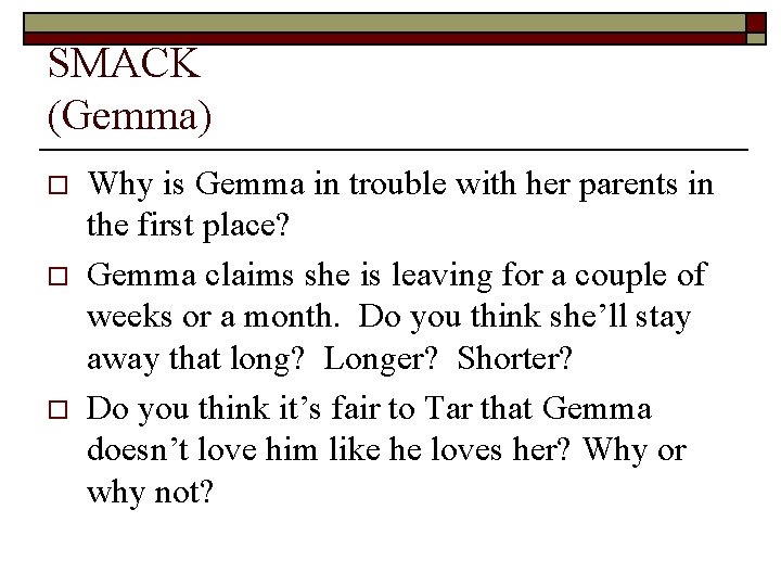 SMACK (Gemma) o o o Why is Gemma in trouble with her parents in