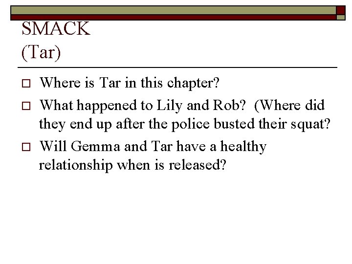 SMACK (Tar) o o o Where is Tar in this chapter? What happened to