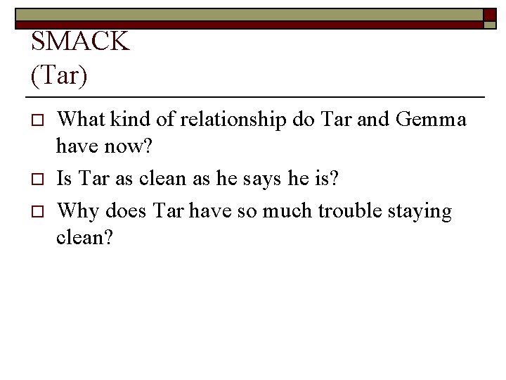 SMACK (Tar) o o o What kind of relationship do Tar and Gemma have