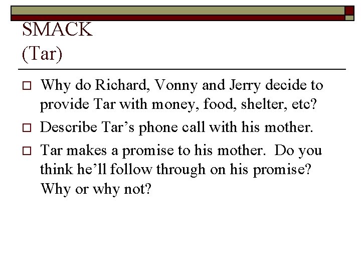 SMACK (Tar) o o o Why do Richard, Vonny and Jerry decide to provide