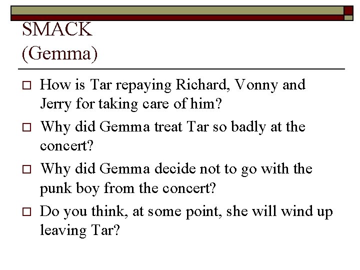 SMACK (Gemma) o o How is Tar repaying Richard, Vonny and Jerry for taking