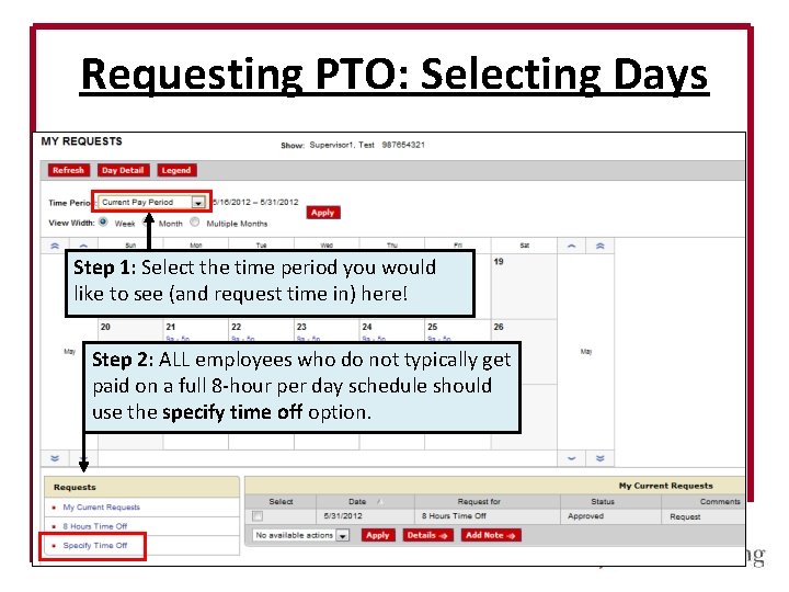 Requesting PTO: Selecting Days Step 1: Select the time period you would like to