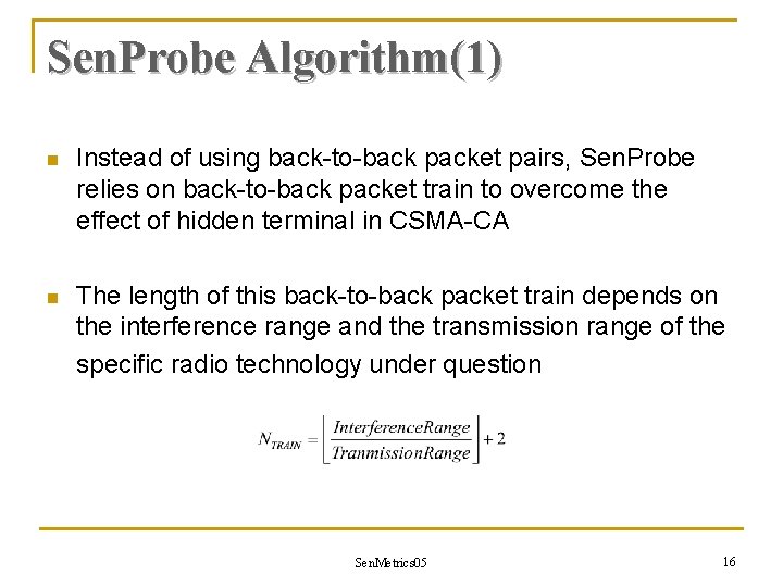 Sen. Probe Algorithm(1) n Instead of using back-to-back packet pairs, Sen. Probe relies on